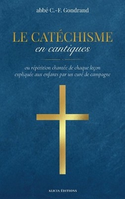Le Catchisme en cantiques: ou r?p?tition chant?e de chaque le?on expliqu?e aux e