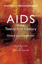 AIDS IN THE TWENTY-FIRST CENTURY: DISEASE AND By Alan Whiteside & Tony Barnett