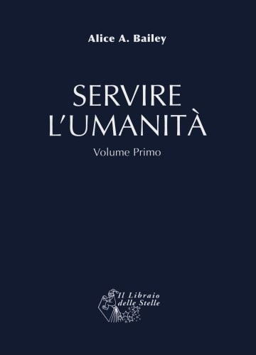 Libri A. Bailey Alice - Servire L'umanita. Vol. 1 - Immagine 4