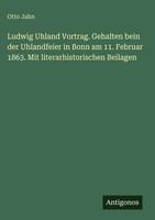 Otto Jahn | Ludwig Uhland Vortrag. Gehalten Bein Der Uhlandfeier In Bonn Am...