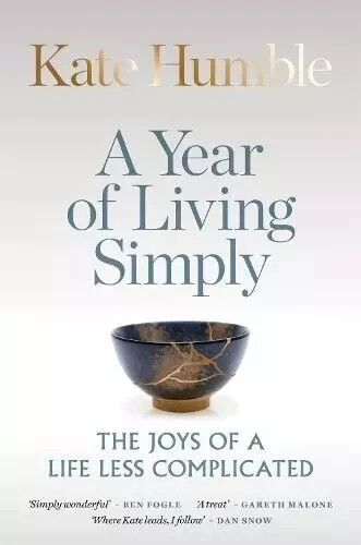 A Year of Living Simply by Kate Humble Joys of a life less Complicated Hardcover
