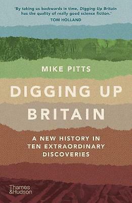 Digging Up Britain: A New History in Ten Extraordinary Discoveries by Mike Pitt - Image 2
