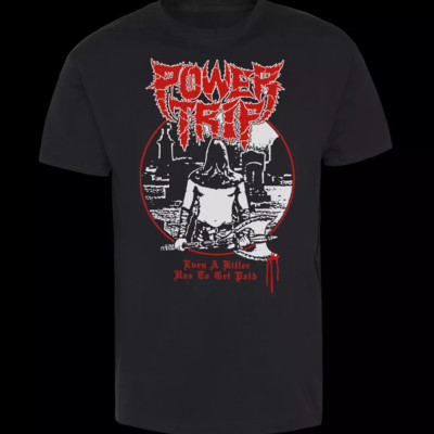 Power Trip band Even A Killer Has To Get Paid T Shirt Full Size S-5XL EL14