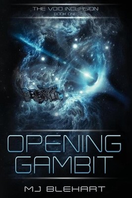 The Void Incursion - Book One - Opening Gambit by Mj Blehart Paperback Book