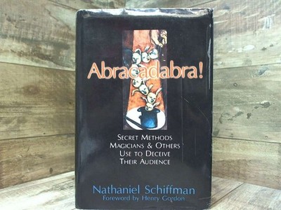 Abracadabra!: Secret Methods Magicians & Others Use to Deceive Their Audience  b