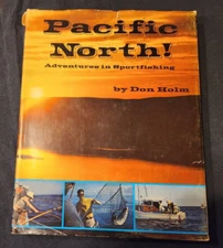 PACIFIC NORTH! ADVENTURES IN SPORTFISHING - DON HOLM   HC/DJ 1969