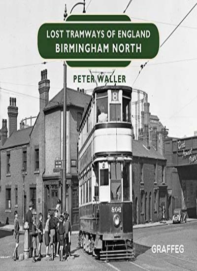 Lost Tramways of England: Birmingham North,Peter Waller - Image 6