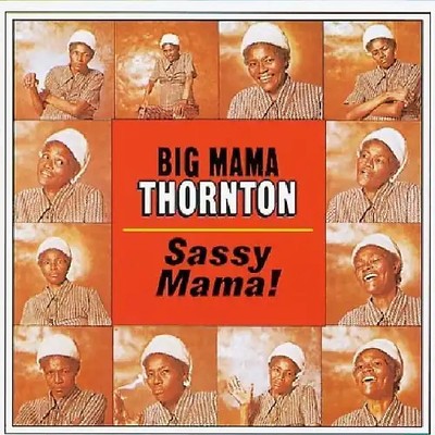 Big Mama Thornton - Sassy Mama!