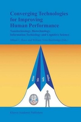 Converging Technologies for Improving Human Performance: Nanotechnology, Biotech