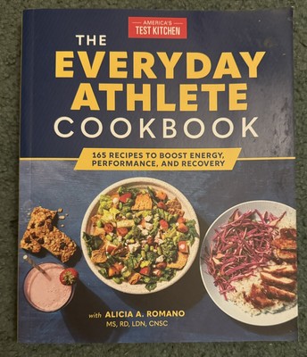 Cookbook: America s Test Kitchen The Everyday Athlete Cookbook