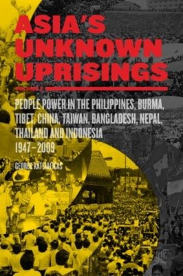 Asia's Unknown Uprisings Volume 2 : People Power in the Philippin