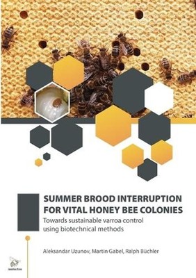 Summer Brood Interruption for Vital Honey Bee Colonies: Towards sustainable varr
