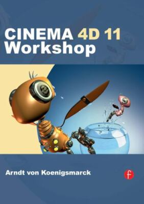 Cinema 4D 11 Workshop by Von Koenigsmarck, Arndt