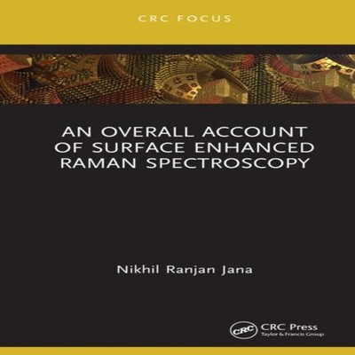 An Overall Account of Surface Enhanced Raman Spectroscopy Nikhil