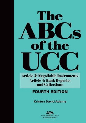THE ABCS OF THE UCC, ARTICLE 3: NEGOTIABLE INSTRUMENTS AND A... Kristen David Ad