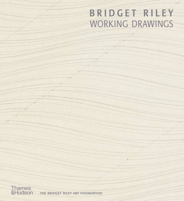 Bridget Riley: Working Drawings (Hardback Book)