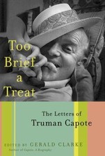 Too Brief a Treat: The Letters of Truman Capot- 9780375501333, hardcover, Capote