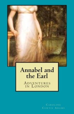Annabel and the Earl: Adventures in London: Volume 3, Adams 9781537182490 New-,