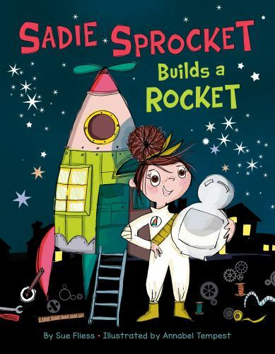 Sadie Sprocket Builds a Rocket - 154201803X, Sue Fliess, hardcover