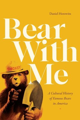 Bear With Me A Cultural History of Famous Bears in America Daniel Horowitz Buch