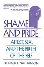 Shame and Pride: Affect, Sex, and the Birth of the Self -  NEW Donald L. Natha 1
