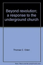 Beyond Revolution : A Response to the Underground Church Thomas C