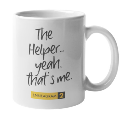 Enneagram Type 2 - Coffee & Tea Mug: The Helper...yeah, that's me