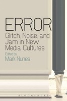 Error Glitch, Noise, And Jam In New Media Cultures Mark Nunes Taschenbuch 2012