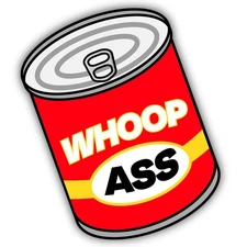 Can Of Whoop Ass Cut To Shape Vinyl Sticker