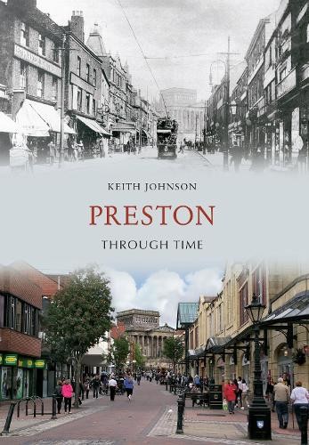 Preston Through Time by Keith Johnson - 9781445605890
