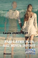 Pasi Catre Plus Sau Minus Infinit: Roman by Laura Jamil Kay (Romanian) Paperback