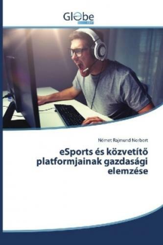 Esports És Közvetítö Platformjainak Gazdasági Elemzése 5335