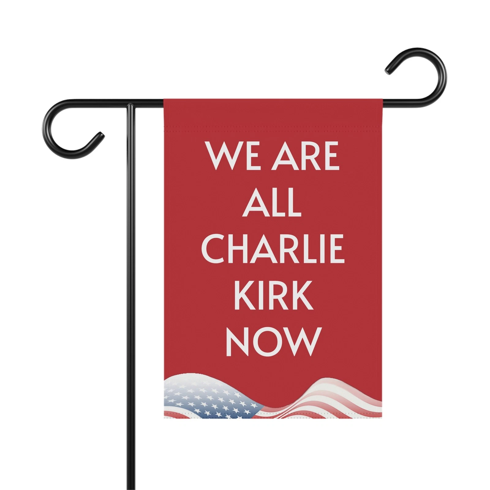 We Are All Charlie Kirk Garden Flag