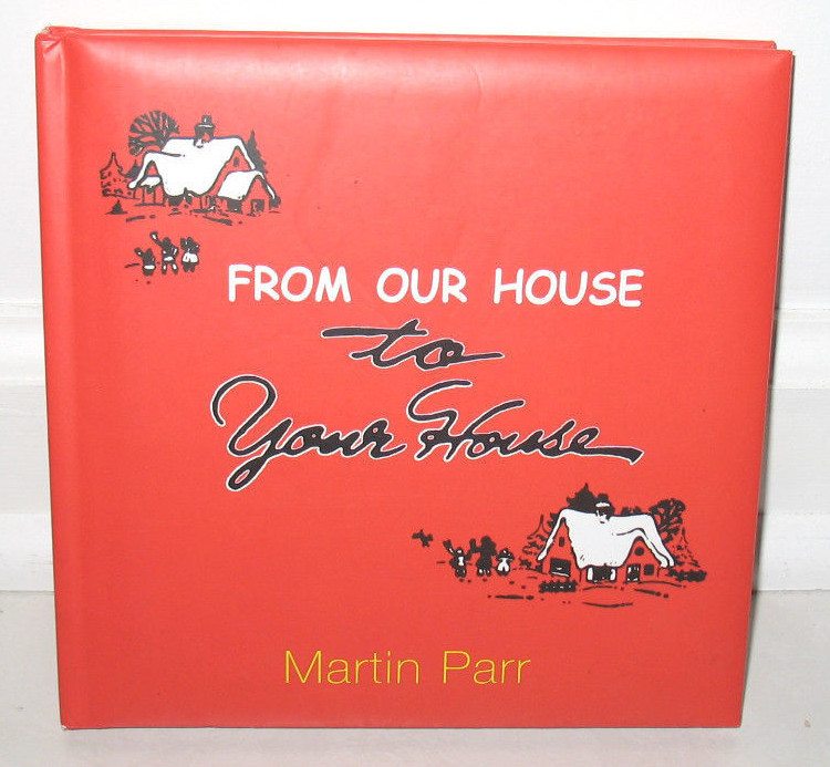 アート・デザイン・音楽 From Our House to Your House Martin Parr Martin Parr From Our House to Your House Christmas Cards HC
