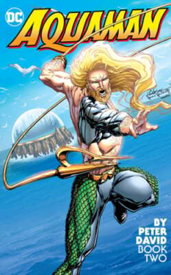 Aquaman by Peter David Book Two by Peter David: New