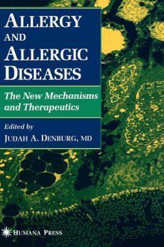 Allergy and Allergic Diseases : The New Mechanisms and Therapeutics by Judah ...