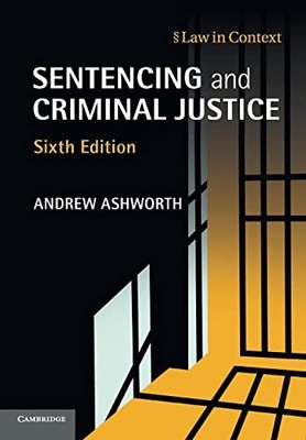 Sentencing and Criminal Justice (Law in Context) By Andrew Ashw