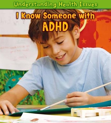 I Know Someone With ADHD (Heinemann First Library: Understanding Health Issu...