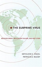 The Subprime Virus: Reckless Credit, Regulatory Failure, and Next Steps by
