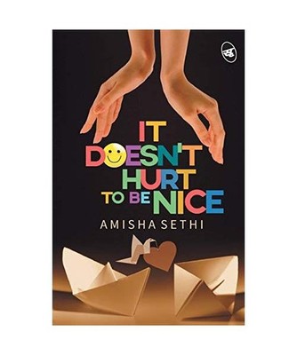 It Doesn't  Hurt to be Nice!, Amisha Sethi