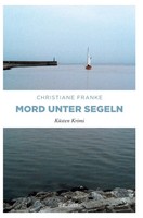 Mord Unter Segeln | KüSten Krimi | Christiane Franke | Taschenbuch | 253 S.
