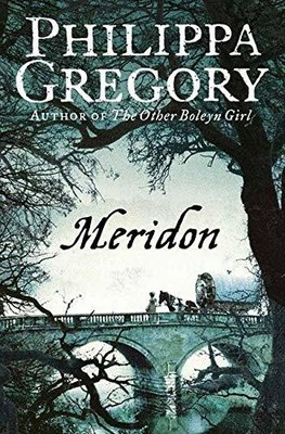 Meridon (The Wideacre Trilogy: Book 3) by Philippa Gregory 0006514634