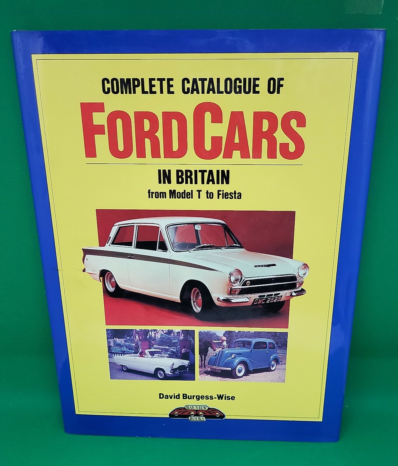 Complete Catalogue of Ford Cars in Britain - Burgess-Wise, David: Hardback