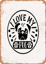 METAL SIGN - I Love My Pug - Vintage Rusty Look
