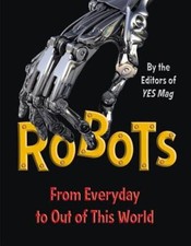 Robots: From Everyday to Out of This World - Paperback - GOOD