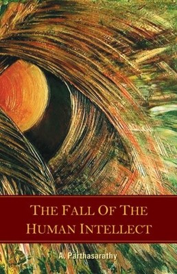The Fall of the Human Intellect,A. Parthasarathy- 9788190617918
