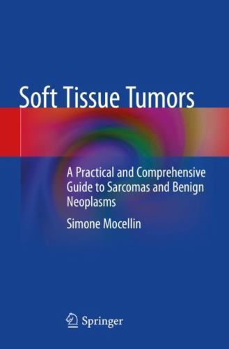 Soft Tissue Tumors : A Practical and Comprehensive Guide to Sarcomas and ...