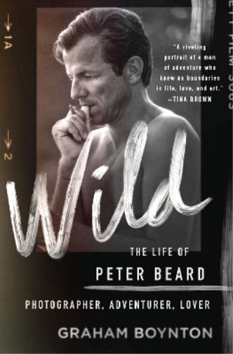 Graham Boynton Wild: The Life of Peter Beard: Photographer, A (Copertina rigida)