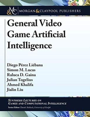 General Video Game Artificial Intelligence (Synthesis Lectures