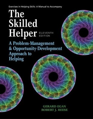 Student Workbook Exercises for Egan's The Skilled Helper 11th Edition by Gerard 
